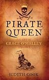 Pirate Queen: The Life of Grace O'Malley 1530-1603