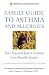The American Lung Association Family Guide to Asthma and Allergies