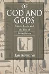 Of God and Gods: Egypt, Israel, and t...