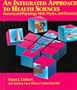 An Integrated Approach to Health Sciences: Anatomy & Physiology, Math, Physics, & Chemistry (Health Occupations)