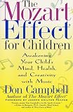 The Mozart Effect for Children: Awakening Your Childs Mind, Health, and Creativity with Music
