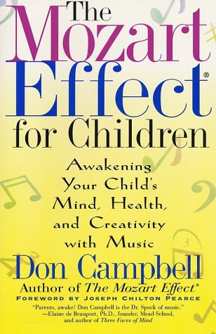 The Mozart Effect for Children: Awakening Your Child's Mind, Health, and Creativity with Music