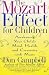 The Mozart Effect for Children: Awakening Your Child's Mind, Health, and Creativity with Music
