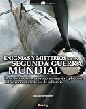 Enigmas y misterios de la Segunda Guerra Mundial (Historia Incognita)