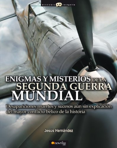 Enigmas y misterios de la Segunda Guerra Mundial (Spanish Edition)