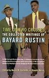 Time on Two Crosses: The Collected Writings of Bayard Rustin