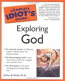 The Complete Idiots Guide to Exploring God (The Complete Idiots Guide)
