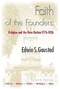 Faith of the Founders: Religion and the New Nation 1776-1826
