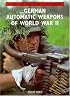 German Automatic Weapons of World War II