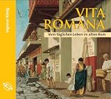Produkt-Bild: Vita Romana: Vom t&auml;glichen Leben im alten Rom. Lesefassung des gleichnamigen Buches