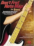 Don't Fret Note Map for Bass: Revolutionary Bass Guitar Finger Positioning Guide