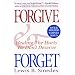 Forgive and Forget: Healing the Hurts We Don't Deserve