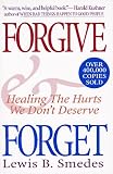 Forgive and Forget: Healing the Hurts We Don`t Deserve