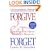 Forgive and Forget: Healing the Hurts We Don't Deserve