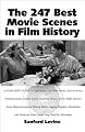 The 247 Best Movie Scenes in Film History (McFarland Classics)