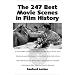 The 247 Best Movie Scenes in Film History: A Filmgoer's Guide to Cigar Scenes, Car Chase Scenes, Haircut Scenes, Whistling Scenes, Dentist Scenes, Flu (McFarland Classics)