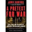 A Pretext for War: 9/11, Iraq, and the  Abuse of America's Intelligence Agencies