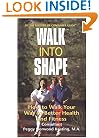 Walk into Shape: How to Walk Your Way to Better Health and Fitness