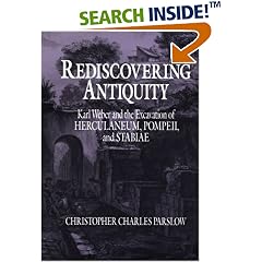 Rediscovering Antiquity: Karl Weber and the Excavation of Herculaneum, Pompeii and Stabiae