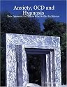 Anxiety, OCD and Hypnosis: New Answers for Those Who Suffer In Silence