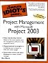 The Complete Idiot's Guide to Project Management with Microsoft Project 2003