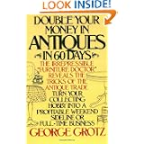 Double Your Money in Antiques by George Grotz