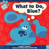 What to Do, Blue? (Blue's Clues (8x8 Paperback)) ~ Todd Kessler