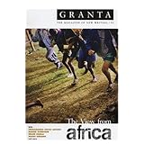 granta 92 the view from africa granta the magazine of new writing
