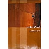 Indian Creek: A Climbing Guide