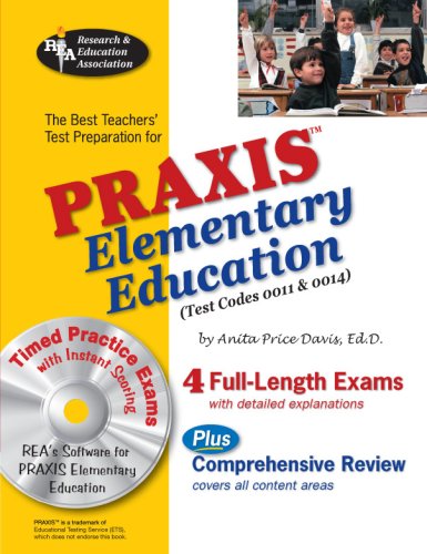 PRAXIS II Elementary Ed, 0011 & 0014w/CD-ROM (REA) - The Best Teachers' Prep (PRAXIS Teacher Certification Test Prep)