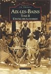 Aix-les-Bains : Tome 2, L'entre-deux-...