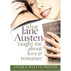 What Jane Austen Taught Me About Love and Romance by  Debra White Smith