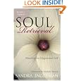 Soul Retrieval: Mending the Fragmented Self by Sandra Ingerman