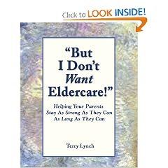 But I Don't Want Elder Care! Helping Your Parents Stay as Strong as They Can as Long as They Can