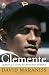  : Clemente: La pasión y el carisma del último héroe del béisbol (The Passion and Grace of Baseball's Last Hero)