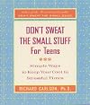 Don't Sweat the Small Stuff for Teens: Simple Ways to Keep Cool in Stressful Times