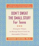 Don't Sweat the Small Stuff for Teens: Simple Ways to Keep Cool in Stressful Times