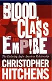 Blood, Class and Empire: The Enduring Anglo-American Relationship