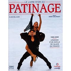 Livre d'or du patinage, 1900-2000. L�gende d'un si�cle de glace en France