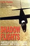 Shadow Flights: Americas Secret Airwar Against the Soviet Union: A Cold War History