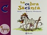 La cebra Jacinta / Jacinta the Zebra: Juega con la C (ce, ci) / Play with C (ce,ci) (Zoo De Las Letras / Zoo Letters)