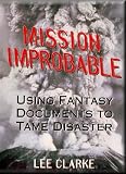 Mission Improbable: Using Fantasy Documents to Tame Disaster