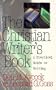 The Christian Writer's Book: A Practical Guide to Writing