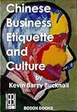 Chinese business etiquette and culture - [electronic resource]  : by Kevin BarryBucknall.