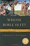 Image of Whose Bible Is It? A History of the Scriptures Through the Ages