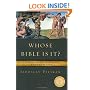 Whose Bible Is It? A History of the Scriptures Through the Ages
