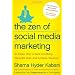 The Zen of Social Media Marketing: An Easier Way to Build Credibility, Generate Buzz, and Increase Revenue