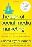 The Zen of Social Media Marketing: An Easier Way to Build Credibility, Generate Buzz, and Increase R