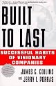 Built to Last: Successful Habits of Visionary Companies
