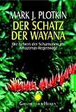 Der Schatz der Wayana. Die Lehren der Schamanen im Amazonas- Regenwald. Der Schatz der Wayana. Die Lehren der Schamanen im Amazonas- Regenwald.